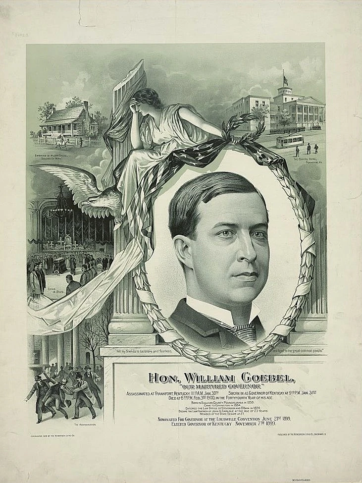 Printed poster with a framed image of William Goebel and illustrations his home, the Capitol Hotel, and of him being shot.