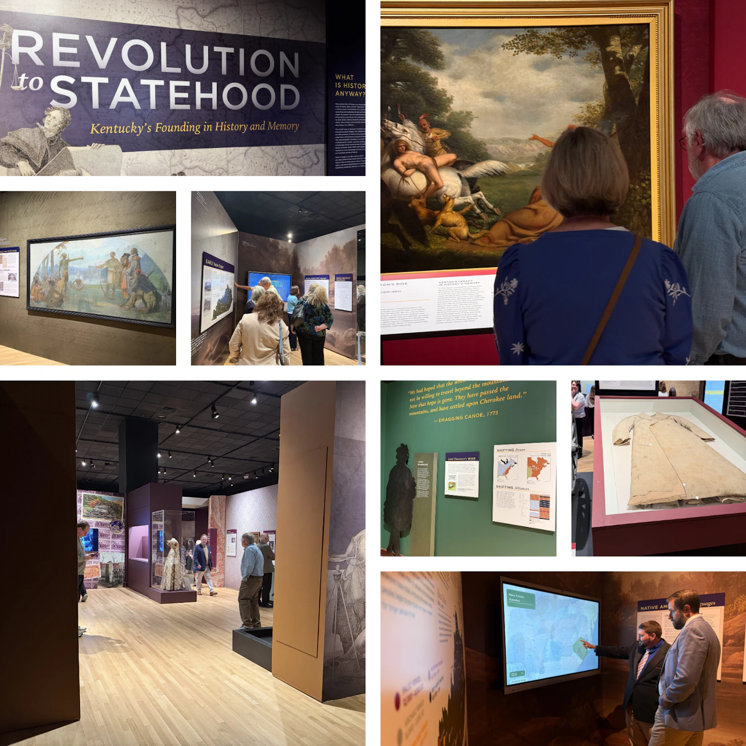A collage of six photos from the "Revolution to Statehood: Kentucky's Founding in History and Memory" museum exhibition. Images include the exhibit's title wall with historical imagery, visitors viewing a large framed painting of a dramatic frontier scene, gallery walls displaying murals and interpretive panels about early Kentucky history, a spacious exhibition hall with display cases and period costumes, a green-walled section featuring a quote from Dragging Canoe (1775) about Cherokee land alongside silhouette figures and historical maps, a display case containing a historic garment, and two men interacting with a digital touchscreen map in a Native American languages section of the exhibit.